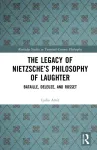 Legacy of Nietzsche&rsquo;s Philosophy of Laughter