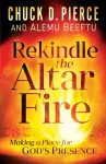 Rekindle the Altar Fire &ndash; Making a Place for God`s Presence