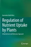 Regulation of Nutrient Uptake by Plants