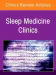 Hospital Sleep Medicine and Non-Invasive Ventilation: emerging clinical paradigm, An Issue of Sleep Medicine Clinics