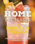 Home Bartender: Mezcal and  Tequila