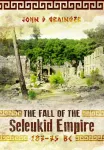 Fall of the Seleukid Empire 187&ndash;75 BC