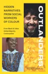 OUTLANDERS: Hidden Narratives from Social Workers of Colour (from Black & other Global Majority Communities)