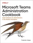 Microsoft Teams Administration Cookbook
