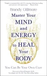 Master Your Mind and Energy to Heal Your Body