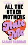 All The Other Mothers Hate Me