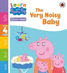 Learn with Peppa Phonics Level 4 Book 16 &ndash; The Very Noisy Baby (Phonics Reader)