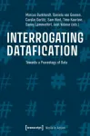 Interrogating Datafication &ndash; Towards a Praxeology of Data