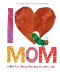 I Love Mom With the Very Hungry Caterpillar