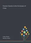 Forensic Genetics in the Governance of Crime