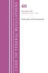 Code of Federal Regulations, Title 40 Protection of the Environment 260-265, Revised as of July 1, 2022
