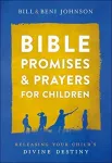 Bible Promises and Prayers for Children &ndash; Releasing Your Child`s Divine Destiny