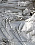 Barbara Holub &ndash; Stiller Aktivismus / Silent Activism