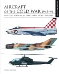 Aircraft of the Cold War 1945&ndash;1991