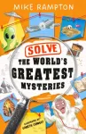 Solve the World&rsquo;s Greatest Mysteries