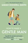 How to Raise a Gentle Man