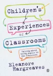 Children&rsquo;s experiences of classrooms