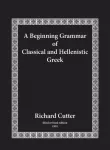 Beginning Grammar of Classical and Hellenistic Greek