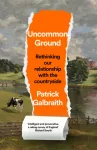 Uncommon Ground, Rethinking Our Relationship with the Countryside
