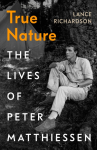 True Nature, The Lives of Peter Matthiessen