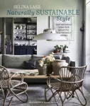 Naturally Sustainable Style, Inspirational Ideas for Beautiful ECO-Friendly Homes