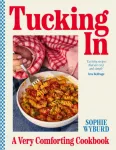 Tucking In, A Very Comforting Cookbook