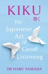 Kiku, The Japanese Art of Good Listening