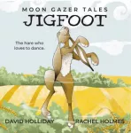 JIGFOOT, Moon Gazer Tales - The hare who loves to dance