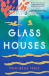 Glass Houses, 'A devastatingly compelling new voice in literary fiction' - Louise O'Neill