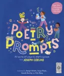 Poetry Prompts, All sorts of ways to start a poem from Joseph Coelho