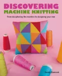 Discovering Machine Knitting, From Deciphering The Machine to Designing Your Own