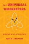 Universal Timekeepers, Reconstructing History Atom by Atom