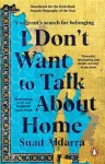 I Don't Want to Talk About Home, A migrant&rsquo;s search for belonging