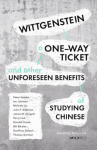 Wittgenstein, a One&ndash;Way Ticket, and Other Unforeseen Benefits of Studying Chinese
