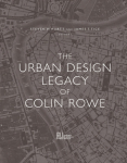 Urban Design Legacy of Colin Rowe