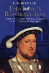 The King&rsquo;s Reformation