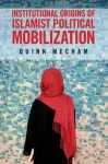 Institutional Origins of Islamist Political Mobilization