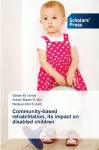 Community-based rehabilitation, its impact on disabled children