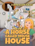 There&rsquo;s a Horse Called Mouse in My House