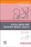 Social Media and Pediatric Mental Health, An Issue of Pediatric Clinics of North America