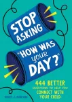 Stop Asking "How Was Your Day?"
