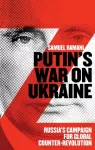 Putin&rsquo;s War on Ukraine