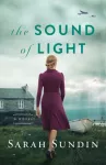 The Sound of Light &ndash; A Novel