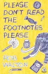 Please Don't Read The Footnotes Please