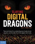 Slaying Digital Dragons &trade;