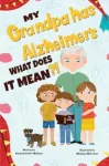 My Grandpa has Alzheimers; What does it Mean