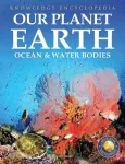 Knowledge Encyclopedia For Children - Our Planet Earth: Oceans & Water Bodies