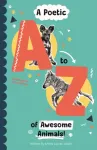Poetic A-Z of Awesome Animals!