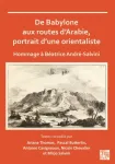De Babylone aux routes d&rsquo;Arabie, portrait d&rsquo;une orientaliste