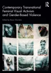 Contemporary Transnational Feminist Visual Activism and Gender-Based Violence